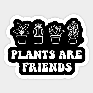 Plants are friends Sticker